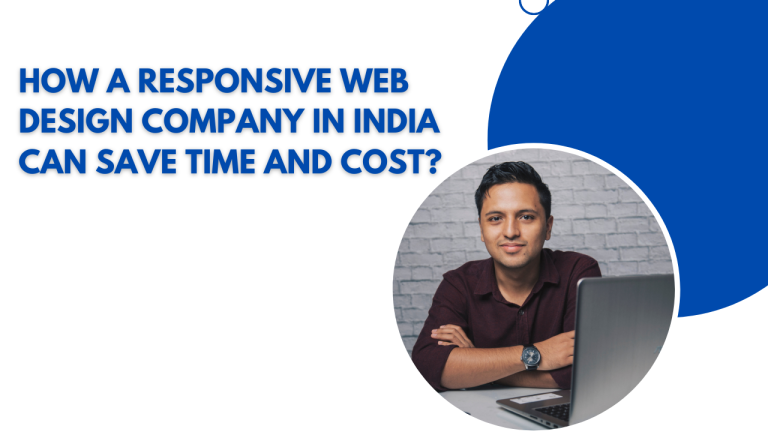 How a Responsive Web Design Company in India Can Save Time and Cost